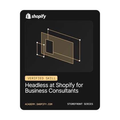 Headless at Shopify for Business Consultants: Verified Skill Badge achieved by Rob Caruk